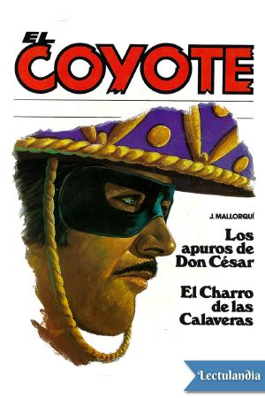 [El Coyote (edición doble) 69] • Los apuros de don César & El Charro de las Calaveras